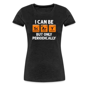 Women's 'I Can Be Sc-Ar-Y' Premium Tee: Geek Out This Halloween with Periodic Table Humor